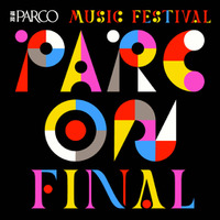 福岡PARCO最後の音楽フェス「PARC ON FINAL」全ラインナップ発表。ZAZEN BOYS、小原綾斗らが出演