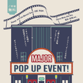 メイジャーPOP UP EVENT